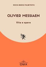 Olivier Messiaen. Vita e opere. Nuova ediz.