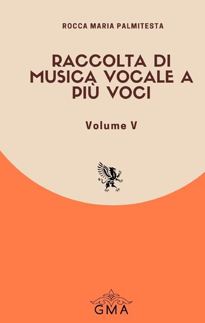 Raccolta di musica vocale a più voci. Nuova ediz.. Vol. 5 - Rocca Maria Palmitesta - copertina