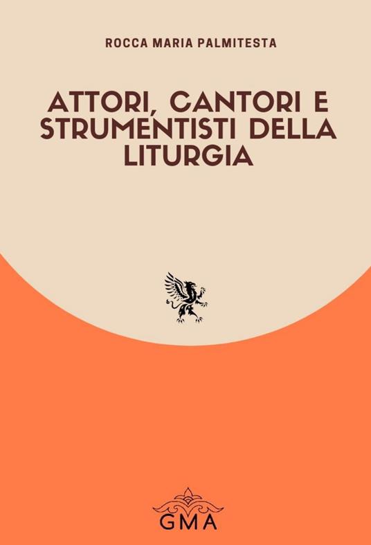Attori, cantori e strumentisti della liturgia. Nuova ediz. - Rocca Maria Palmitesta - copertina