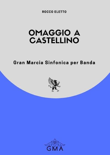 Omaggio a Castellino. Gran marcia sinfonica per banda - Rocco Eletto - copertina
