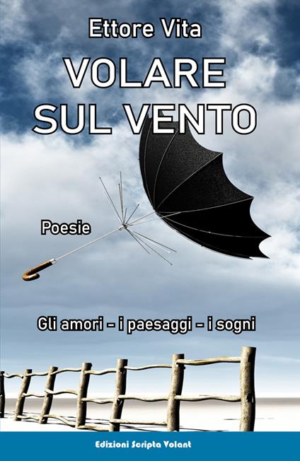 Volare sul vento. Gli amori, i paesaggi, i sogni - Ettore Vita - copertina