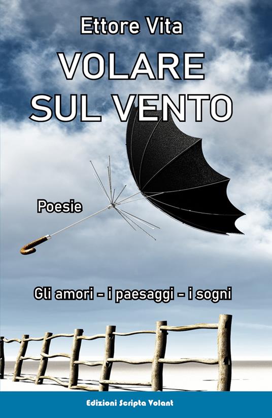 Volare sul vento. Gli amori, i paesaggi, i sogni - Ettore Vita - copertina