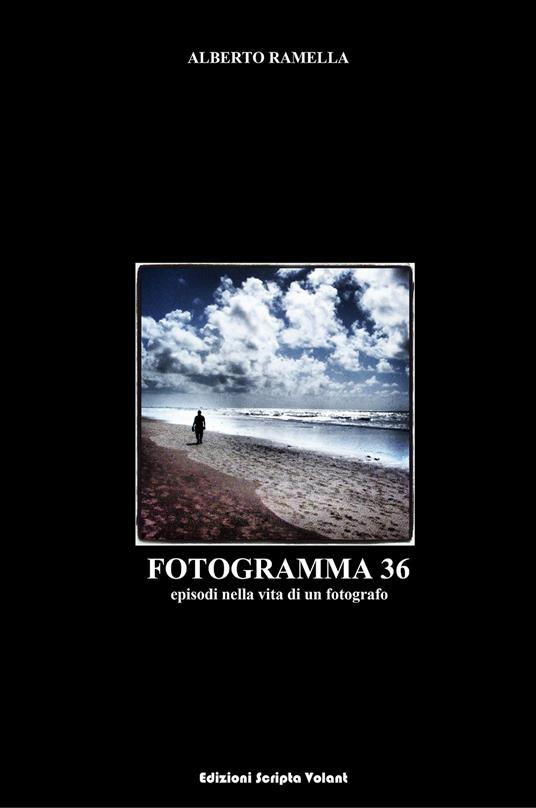Fotogramma 36. Episodi nella vita di un fotografo - Alberto Ramella - copertina