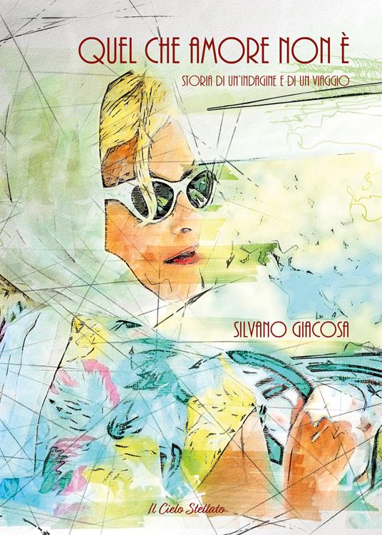 Quel che amore non è. Storia di un'indagine e di un viaggio - Silvano Giacosa - copertina