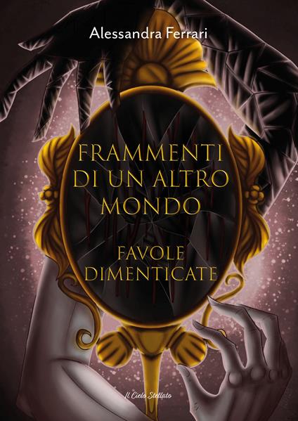 Frammenti di un altro mondo. Favole dimenticate. Ediz. illustrata - Alessandra Ferrari - copertina