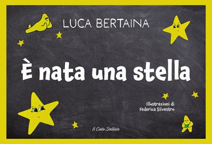 È nata una stella. Ediz. illustrata - Luca Bertaina - copertina