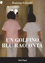 Un golfino blu racconta