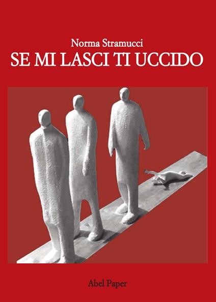 Se mi lasci ti uccido - Norma Stramucci - copertina