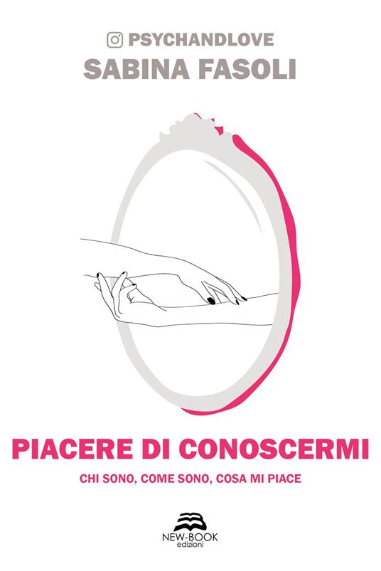 Piacere di conoscermi. Chi sono, come sono, cosa mi piace - Sabina Fasoli - copertina