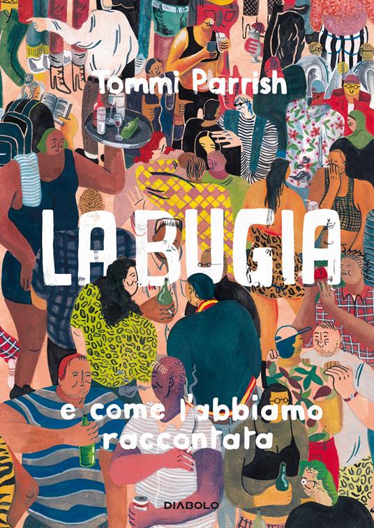 La bugia e come l'abbiamo raccontata - Tommi Parrish - copertina