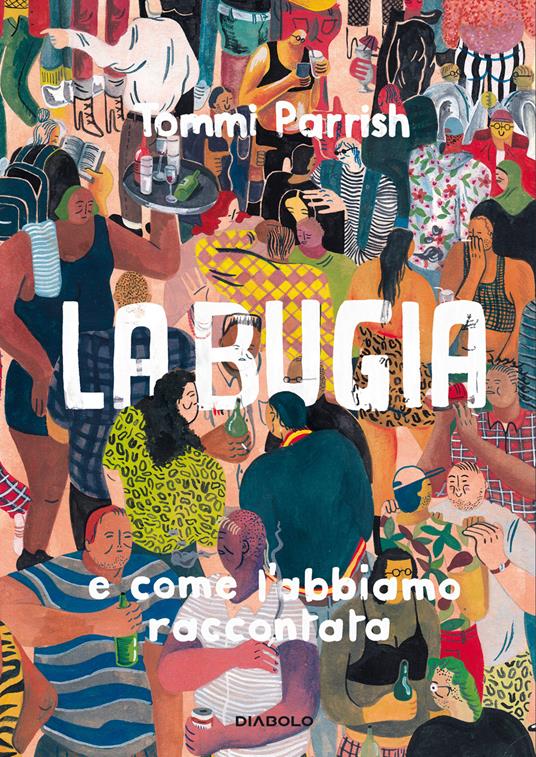 La bugia e come l'abbiamo raccontata - Tommi Parrish - copertina