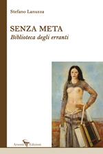 Senza meta. Biblioteca degli erranti