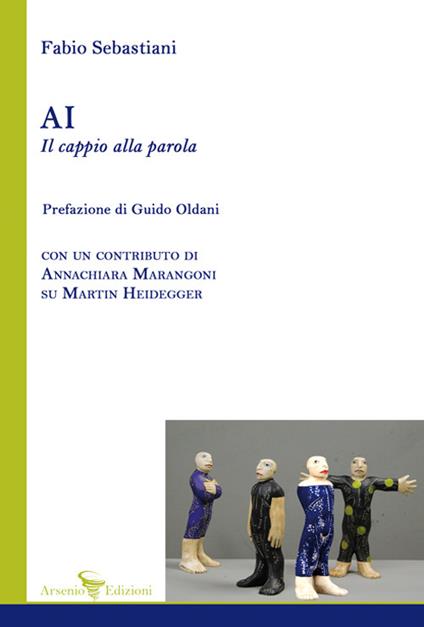 AI Il cappio alla parola. Con un contributo di Annachiara Marangoni su Martin Heidegger - Fabio Sebastiani - copertina