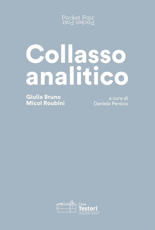 Collasso analitico. Giulia Bruno e Micol Roubini. Ediz. italiana e inglese - copertina
