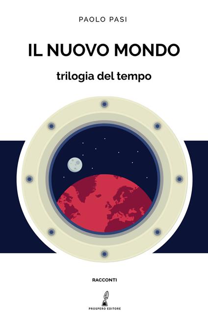 Il nuovo mondo. Trilogia del tempo - Paolo Pasi - copertina