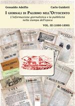 I giornali di Palermo nell'Ottocento. L'informazione giornalistica e la pubblicità nella stampa dell'epoca. Vol. 3: 1880-1890.