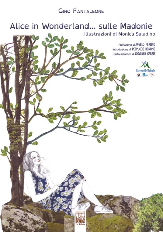 Alice in Wonderland... sulle Madonie. Un viaggio dentro il Parco delle Madonie. Ediz. illustrata - Gino Pantaleone - copertina