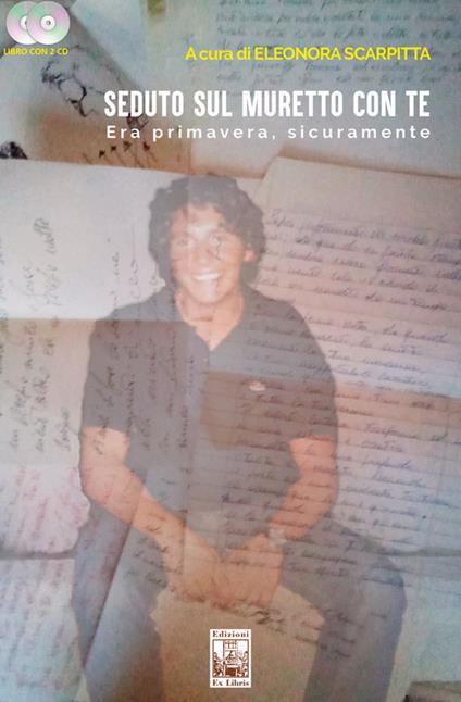 Seduto sul muretto con te. Era primavera, sicuramente. Con 2 CD-Audio - copertina