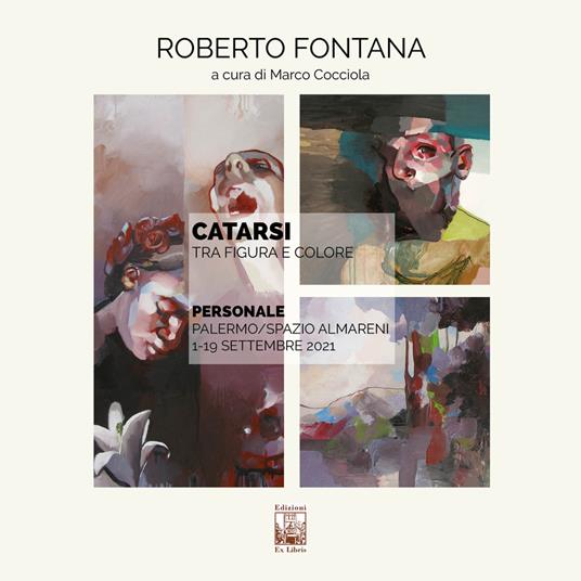 Roberto Fontana. Catarsi. Tra figura e colore. Catalogo della mostra (Palermo, 1-19 settembre 2021). Ediz. illustrata - copertina