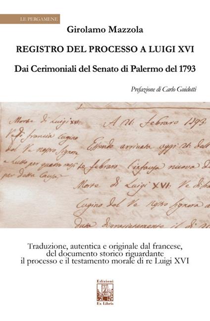 Registro del Processo a Luigi XVI. Dai Cerimoniali del Senato di Palermo del 1763 - Girolamo Mazzola - copertina