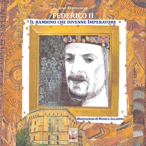 Federico II. Il bambino che divenne Imperatore - Gino Pantaleone - copertina