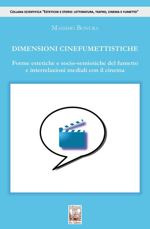 Dimensioni cinefumettistiche. Forme estetiche e socio-semiotiche del fumetto e interrelazioni mediali con il cinema - Massimo Bonura - copertina