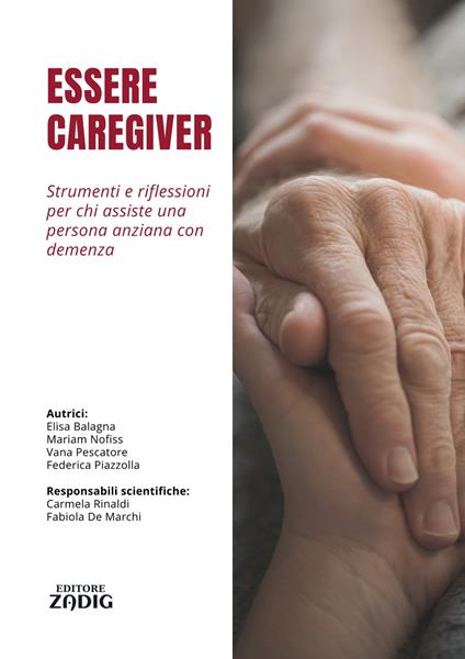 Essere caregiver. Strumenti e riflessioni per chi assiste una persona anziana con demenza - Elisa Balagna,Mariam Nofiss,Vana Pescatore,Federica Piazzolla - ebook