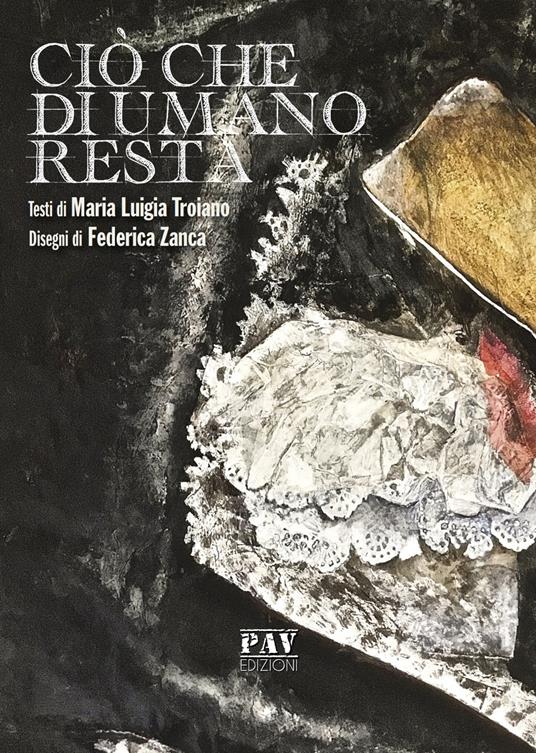Ciò che di umano resta - Maria Luigia Troiano - copertina
