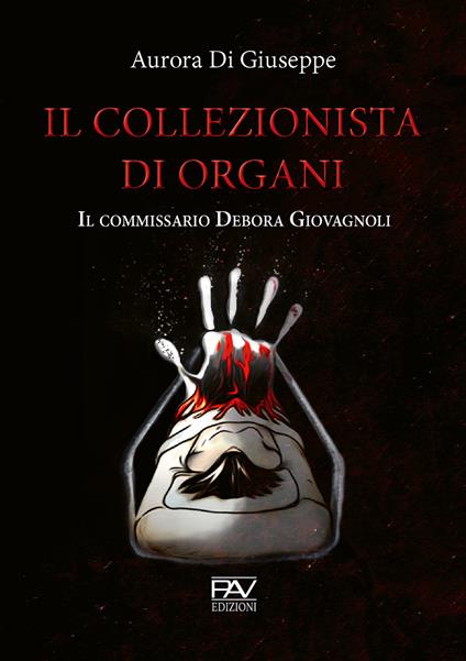 Il collezionista di organi. Il commissario Debora Giovagnoli - Aurora Di Giuseppe - copertina