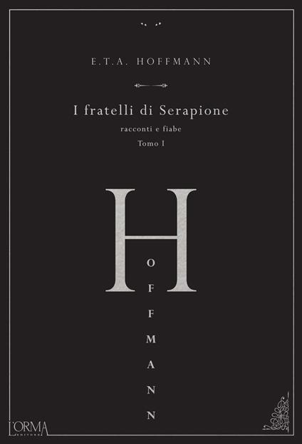I fratelli di Serapione. Racconti e fiabe. Vol. 1 - Ernst T. A. Hoffmann - copertina