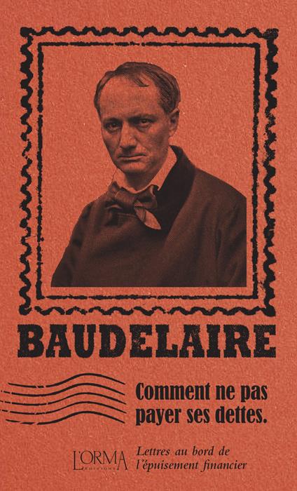 Comment ne pas payer ses dettes. Lettres au bord de l’épuisement financier - Charles Baudelaire - copertina