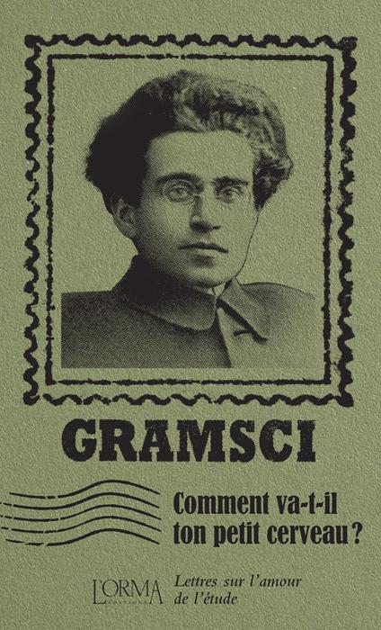 Comment va-t-il ton petit cerveau? Lettres sur l’amour de l’étude - Antonio Gramsci - copertina