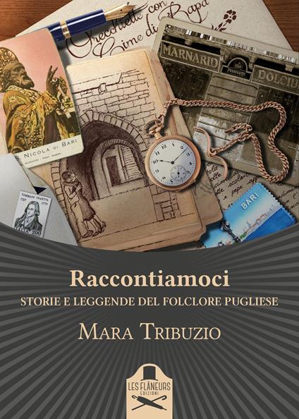 Raccontiamoci. Storie e leggende del folclore pugliese. Ediz. illustrata - Mara Tribuzio - copertina