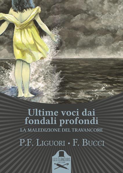 Ultime voci dai fondali profondi. La maledizione del Travancore - Pier Francesco Liguori,Francesco Bucci - copertina