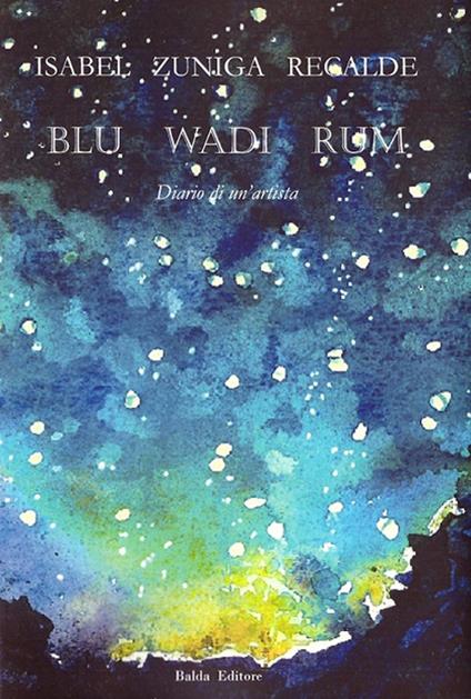 Blu Wadi Rum. Diario di un'artista - Isabel Zuniga Recalde - copertina