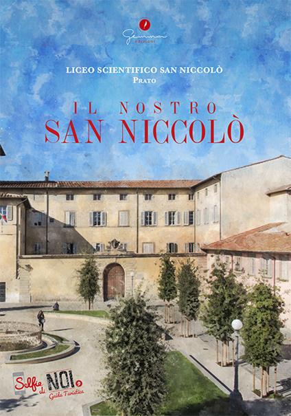 Selfie di noi. Guida turistica. Ediz. italiana e cinese. Vol. 9: Liceo San Niccolò di Prato. Il nostro San Niccolò. - copertina