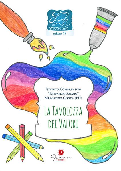 Favole di cioccolata. Vol. 17: I.C. «R. Sanzio» Mercatino Conca (PU). La tavolozza dei colori. - copertina