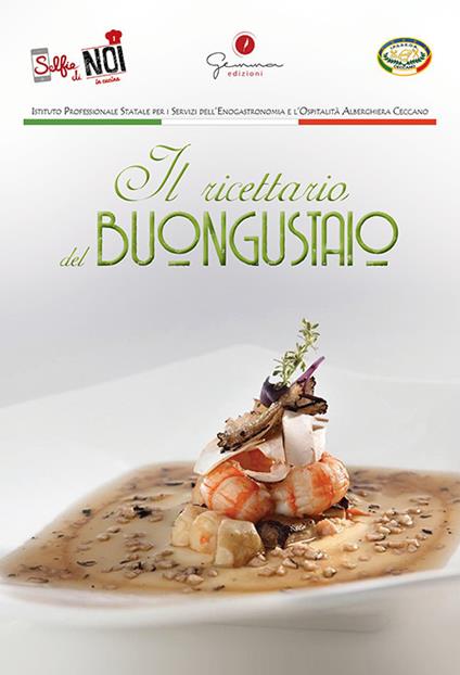 Selfie di noi in cucina. Ediz. multilingue. Vol. 1: Istituto Professionale Statale per i Servizi dell'Enogastronomia e l'Ospitalità Alberghiera Ceccano (FR). - copertina
