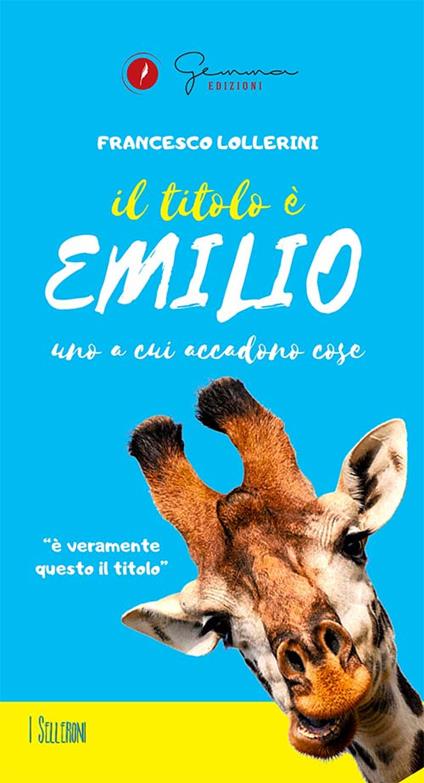 Il titolo è Emilio. Uno a cui accadono cose - Francesco Lollerini,Roberta Tiberia,Denise Sarrecchia - ebook
