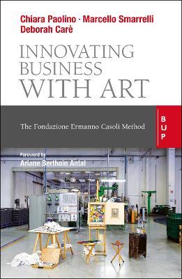 Innovating Business with Art: The Fondazione Ermanno Casoli Method - Marcello Smarrelli,Deborah Caré,Chiara Paolino - cover