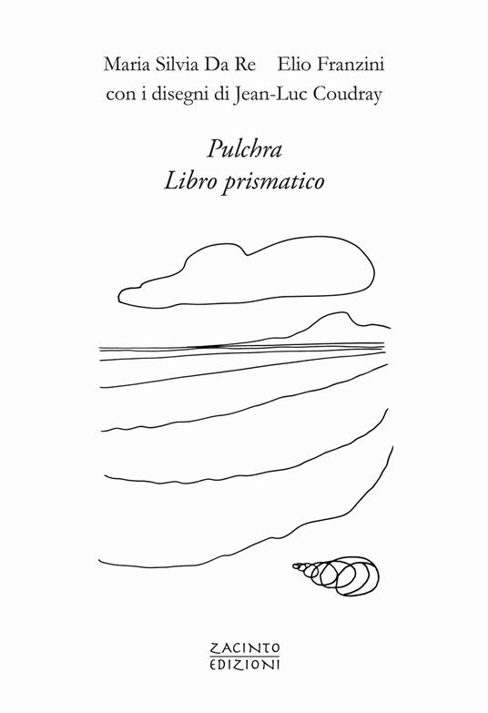 Pulchra. Libro prismatico - Maria Silvia Da Re,Elio Franzini - copertina