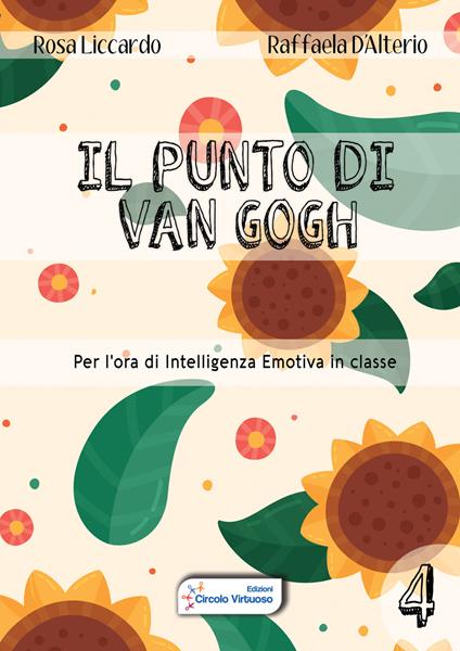 Il punto di Van Gogh. Per l'ora di intelligenza emotiva in classe. Vol. 4 - Rosa Liccardo,Raffaela D'Alterio - copertina