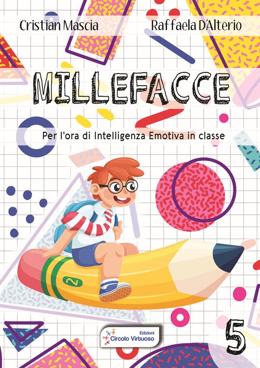 Millefacce. Per l'ora di geometria in classe con intelligenza emotiva. Vol. 5 - Cristian Mascia,Raffaela D'Alterio - copertina