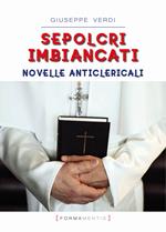 Sepolcri imbiancati. Novelle anticlericali