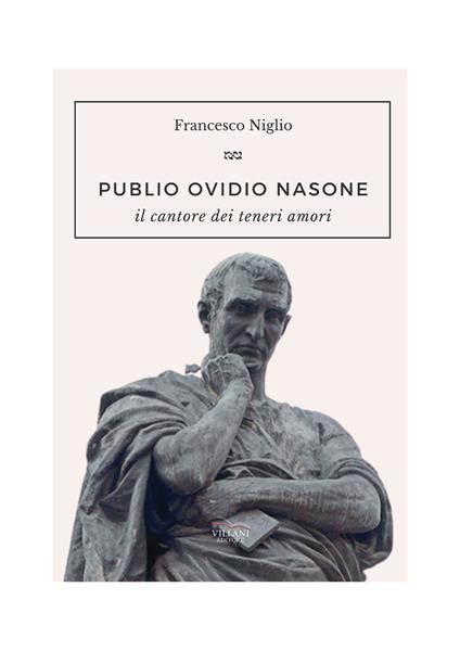 Publio Ovidio Nasone. Il cantore dei teneri amori - Francesco Niglio - copertina