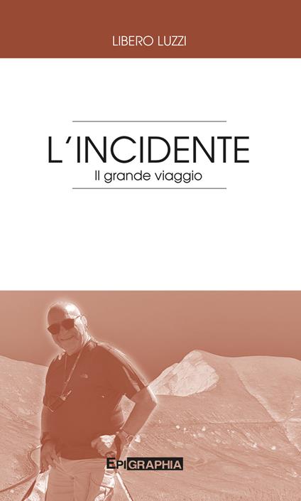 L' incidente. Il grande viaggio - Libero Luzzi - copertina