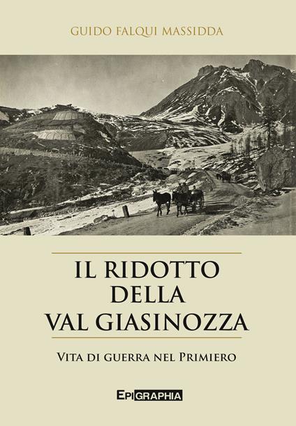 Il ridotto della val Giasinozza. Vita di guerra nel Primiero. Con CD-Audio - Guido Falqui Massidda - copertina