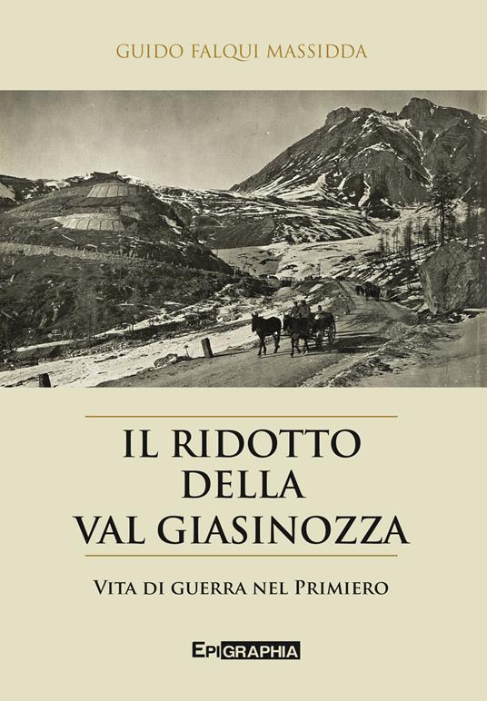 Il ridotto della val Giasinozza. Vita di guerra nel Primiero. Con CD-Audio - Guido Falqui Massidda - copertina