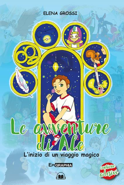 Le avventure di Ale. L'inizio di un viaggio magico. Con CD-Audio. Con Adesivi - Elena Grossi - copertina