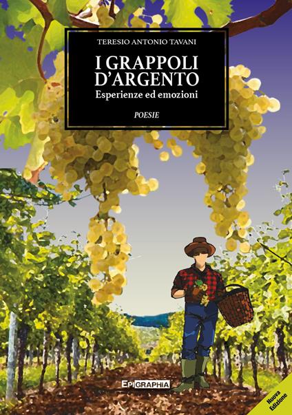 I grappoli d'argento. Esperienze ed emozioni - Teresio Antonio Tavani - copertina